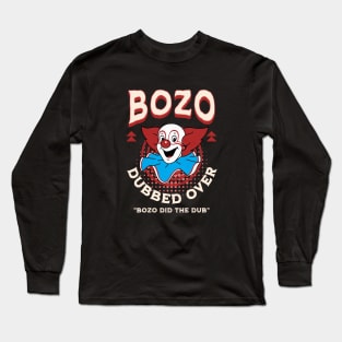 Bozo Dubbed Over - Bozo did the dub Long Sleeve T-Shirt